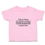 Toddler Girl Clothes This Is What The World's Greatest Step Daughter Looks like