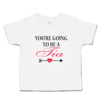 You'Re Going to Be A Tia Along with Bow and Arrow Heart Symbol