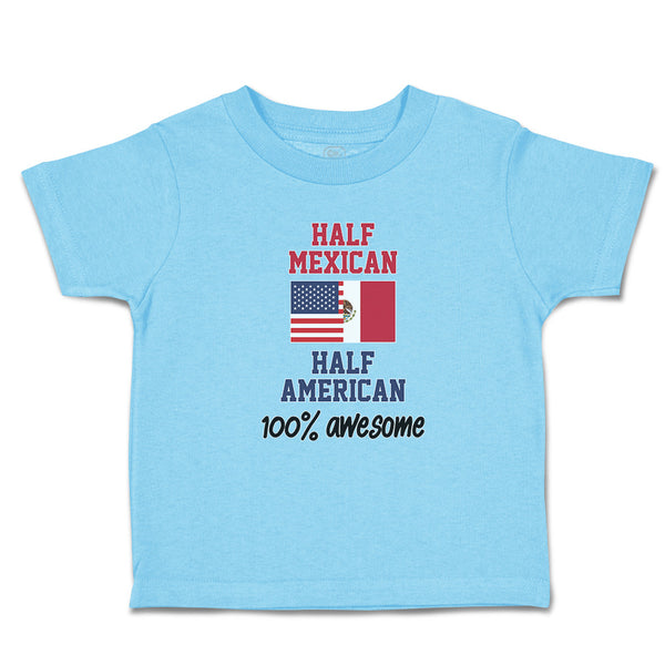 Half Mexican Half American 100% Awesome