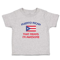 Cute Toddler Clothes American Flag Puerto Rican Means I'M Awesome Toddler Shirt