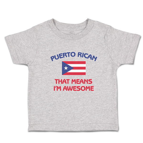 Cute Toddler Clothes American Flag Puerto Rican Means I'M Awesome Toddler Shirt