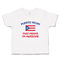 Cute Toddler Clothes American Flag Puerto Rican Means I'M Awesome Toddler Shirt
