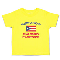 Cute Toddler Clothes American Flag Puerto Rican Means I'M Awesome Toddler Shirt