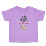 Toddler Clothes I Cry When Stupid People Hold Me! Toddler Shirt Cotton