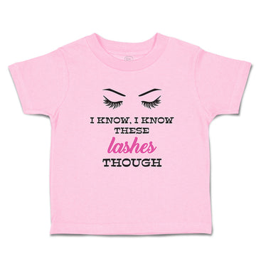 Toddler Girl Clothes I Know, I Know These Lashes Though Eyes Closed with Eyebrow