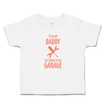 Cute Toddler Clothes I'M Proof! Daddy Isn'T Always in The Garage with Tools