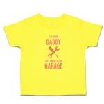 Cute Toddler Clothes I'M Proof! Daddy Isn'T Always in The Garage with Tools