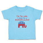 Cute Toddler Clothes I'M Cute, I Must Be A Republican! Toddler Shirt Cotton