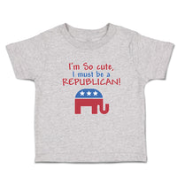 Cute Toddler Clothes I'M Cute, I Must Be A Republican! Toddler Shirt Cotton