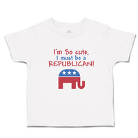 Cute Toddler Clothes I'M Cute, I Must Be A Republican! Toddler Shirt Cotton