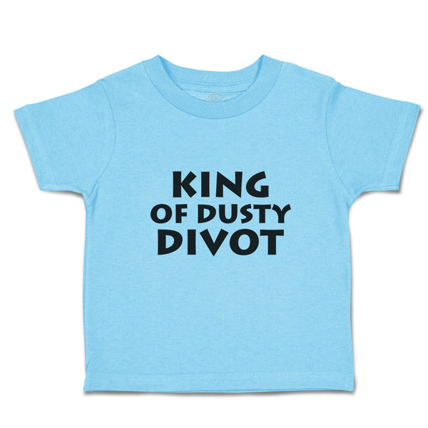 Cute Toddler Clothes King of Dusty Divot Toddler Shirt Baby Clothes Cotton