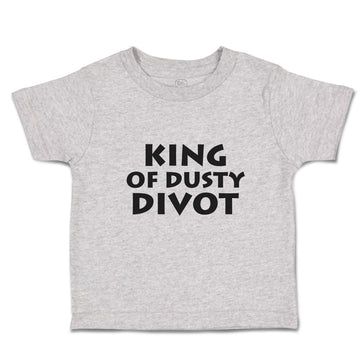 Cute Toddler Clothes King of Dusty Divot Toddler Shirt Baby Clothes Cotton