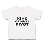 Cute Toddler Clothes King of Dusty Divot Toddler Shirt Baby Clothes Cotton