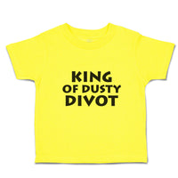 Cute Toddler Clothes King of Dusty Divot Toddler Shirt Baby Clothes Cotton