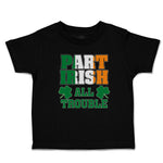 Cute Toddler Clothes Part Irish All Trouble with Shamrock Leaf Toddler Shirt