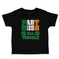 Cute Toddler Clothes Part Irish All Trouble with Shamrock Leaf Toddler Shirt