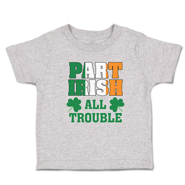 Cute Toddler Clothes Part Irish All Trouble with Shamrock Leaf Toddler Shirt