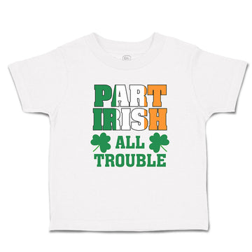 Cute Toddler Clothes Part Irish All Trouble with Shamrock Leaf Toddler Shirt