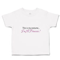 Toddler Girl Clothes This Is My Costume I'M A Princess! Toddler Shirt Cotton
