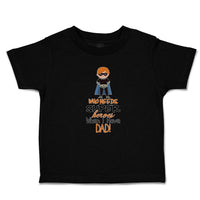 Cute Toddler Clothes Who Needs Super Heroes When I Have Dad! Toddler Shirt