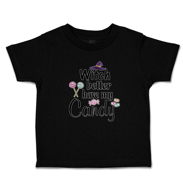 Toddler Clothes Witch Better Have My Candy with Hat and Lollipops Toddler Shirt