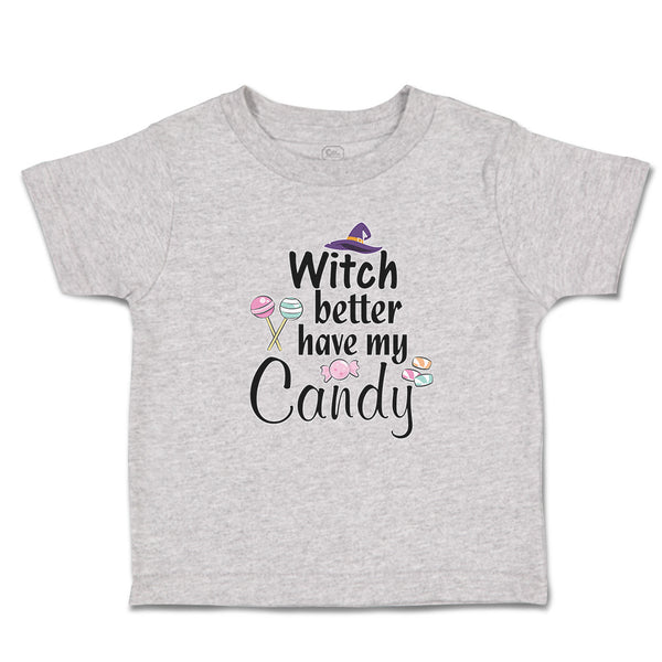 Toddler Clothes Witch Better Have My Candy with Hat and Lollipops Toddler Shirt