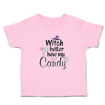 Toddler Clothes Witch Better Have My Candy with Hat and Lollipops Toddler Shirt