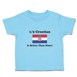 Cute Toddler Clothes 1 2 Croatian Is Better than None! Flag of Croatian Cotton