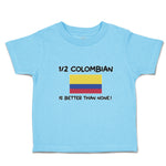 1 2 Colombian Is Better than None! Flag of Colombian