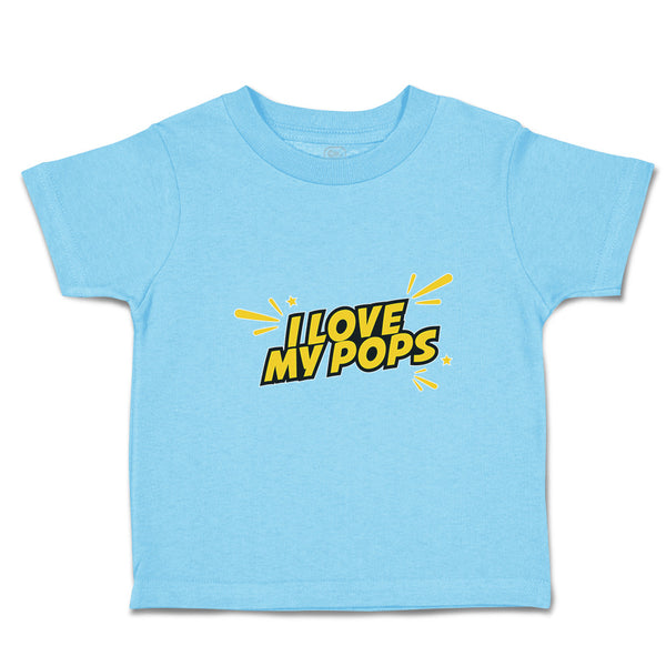 Toddler Clothes I Love My Pops Toddler Shirt Baby Clothes Cotton