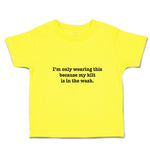 Cute Toddler Clothes I'M Only Wearing This Because My Kilt Is in The Wash.