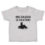 Toddler Clothes My Daddy Is Faster! Toddler Shirt Baby Clothes Cotton