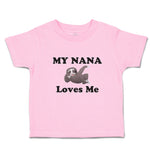 Toddler Clothes My Nana Loves Me An Lazy Sloth Sitting and Looking Bored Cotton