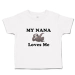 Toddler Clothes My Nana Loves Me An Lazy Sloth Sitting and Looking Bored Cotton