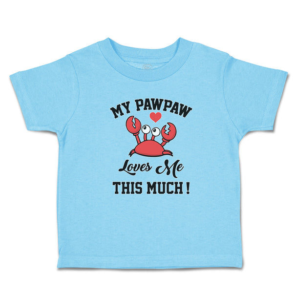 Toddler Clothes My Pawpaw Loves Me This Much! An Sealife Crab with Big Eyes