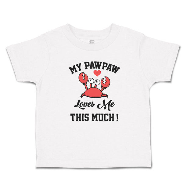 Toddler Clothes My Pawpaw Loves Me This Much! An Sealife Crab with Big Eyes