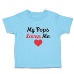 Toddler Clothes My Pops Loves Me Toddler Shirt Baby Clothes Cotton