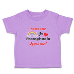 Toddler Clothes Someone in Pennsylvania Loves Me! Toddler Shirt Cotton