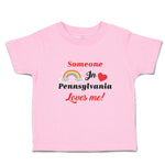 Toddler Clothes Someone in Pennsylvania Loves Me! Toddler Shirt Cotton