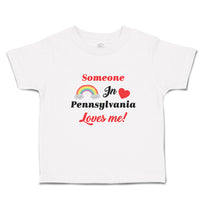 Toddler Clothes Someone in Pennsylvania Loves Me! Toddler Shirt Cotton