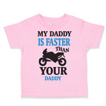 Toddler Clothes My Daddy Is Faster than Your Daddy Car Racing Dad Father's Day