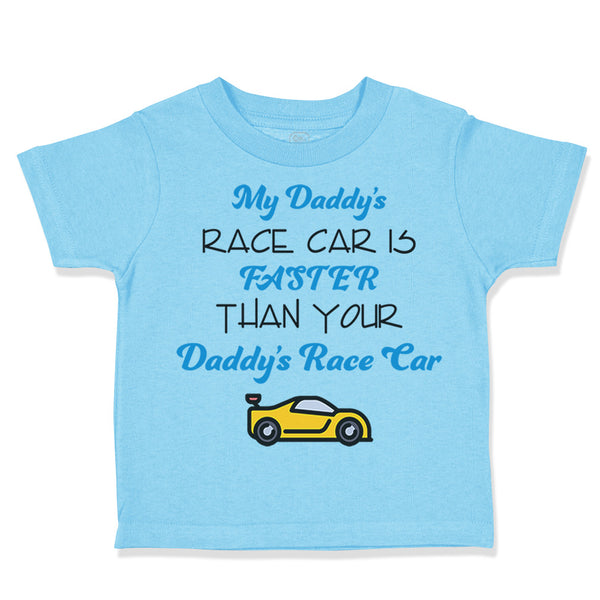 Toddler Clothes My Daddy's Race Car Is Faster than Your Daddy's Race Car Cotton