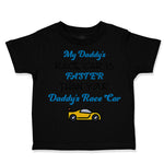 Toddler Clothes My Daddy's Race Car Is Faster than Your Daddy's Race Car Cotton