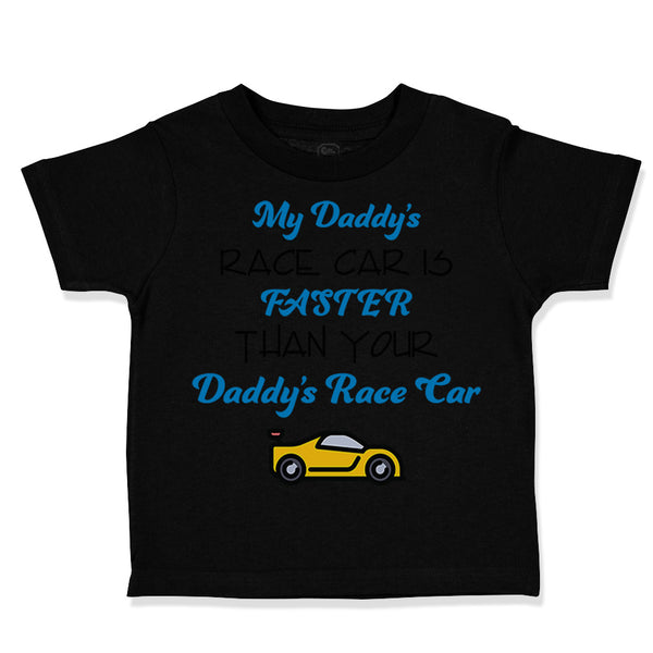 Toddler Clothes My Daddy's Race Car Is Faster than Your Daddy's Race Car Cotton