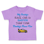 Toddler Clothes My Daddy's Race Car Is Faster than Your Daddy's Race Car Cotton