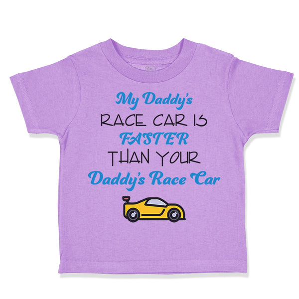 Toddler Clothes My Daddy's Race Car Is Faster than Your Daddy's Race Car Cotton