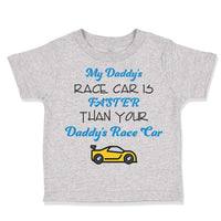 Toddler Clothes My Daddy's Race Car Is Faster than Your Daddy's Race Car Cotton