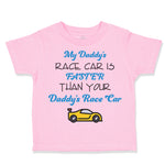 Toddler Clothes My Daddy's Race Car Is Faster than Your Daddy's Race Car Cotton