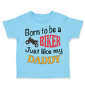 Toddler Clothes Born to Be A Biker Just like My Daddy Motorcycle Toddler Shirt