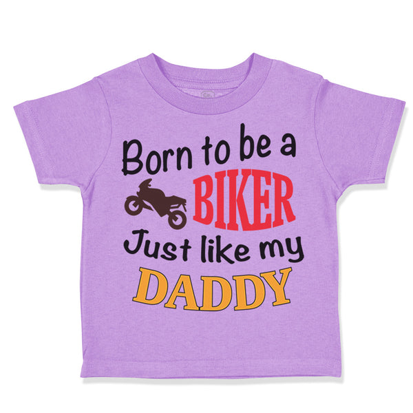 Toddler Clothes Born to Be A Biker Just like My Daddy Motorcycle Toddler Shirt